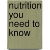 Nutrition You Need to Know door Michael Baskette