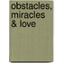 Obstacles, Miracles & Love