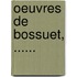 Oeuvres De Bossuet, ......