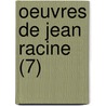 Oeuvres De Jean Racine (7) door Jean Racine