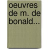 Oeuvres De M. De Bonald... door Louis-Gabriel-Ambroise De Bonald