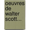Oeuvres De Walter Scott... by Mont Mont