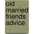 Old Married Friends Advice