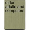 Older Adults And Computers door Bonny Bhattacharjee