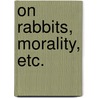 On Rabbits, Morality, Etc. door Walter Murdoch