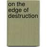 On The Edge Of Destruction door Celia Stopnicka Heller