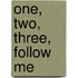 One, Two, Three, Follow Me