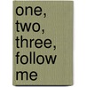 One, Two, Three, Follow Me door Nancy J. Keane