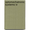 Optomechatronic Systems Iv door George K. Knopf