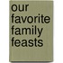 Our Favorite Family Feasts