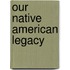 Our Native American Legacy