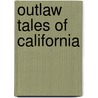Outlaw Tales of California by Chriss Enss