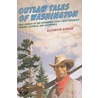Outlaw Tales of Washington by Elizabeth Gibson