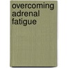 Overcoming Adrenal Fatigue door Kathryn Simpson
