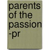 Parents Of The Passion -pr by William Grimbol
