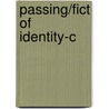 Passing/Fict of Identity-C door Valerie Rohy
