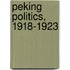 Peking Politics, 1918-1923