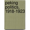 Peking Politics, 1918-1923 door Andrew J. Nathan