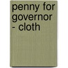 Penny for Governor - Cloth door Philip J. Roberts