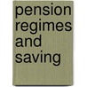 Pension Regimes And Saving door Philip R. Gerson