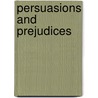 Persuasions And Prejudices by Irving Louis Horowitz