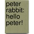 Peter Rabbit: Hello Peter!