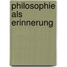 Philosophie Als Erinnerung by Julia Shestakova