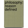 Philosophy: Reason Defined door Bren Monteiro