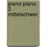 Piano Piano 2 mittelschwer door Gerhard Kölbl