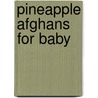 Pineapple Afghans for Baby by Christine Graf