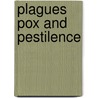 Plagues Pox And Pestilence door Richard Platt