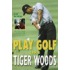 Play Golf Like Tiger Woods