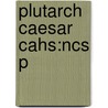Plutarch Caesar Cahs:ncs P by Christopher Pelling
