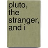 Pluto, the Stranger, and I door Lee Chevrier
