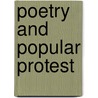 Poetry And Popular Protest by John Gardner