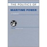 Politics Of Maritime Power door Andrew T.H. Tan