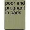 Poor And Pregnant In Paris door Rachel G. Fuchs