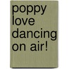 Poppy Love Dancing On Air! door Natasha May