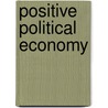 Positive Political Economy by J. Lesourne