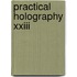 Practical Holography Xxiii