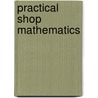 Practical Shop Mathematics door Everett R. Phelps