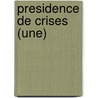 Presidence De Crises (Une) by Jean-Pierre Jouyet