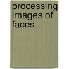 Processing Images Of Faces door Vicki Bruce