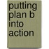 Putting Plan B Into Action