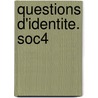 Questions D'Identite. Soc4 door Deasivers Af