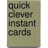 Quick Clever Instant Cards door Hickey Julie