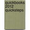 Quickbooks 2012 Quicksteps by Tom Barich