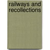 Railways And Recollections door David Phillips