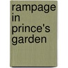 Rampage In Prince's Garden door Francesca Simon