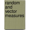 Random And Vector Measures door M.M. Rao